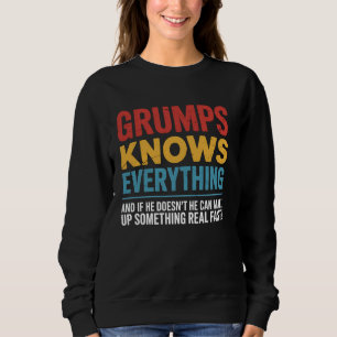Grumps Knows Everything Funny Grumpy Old Man Gift Sweatshirt