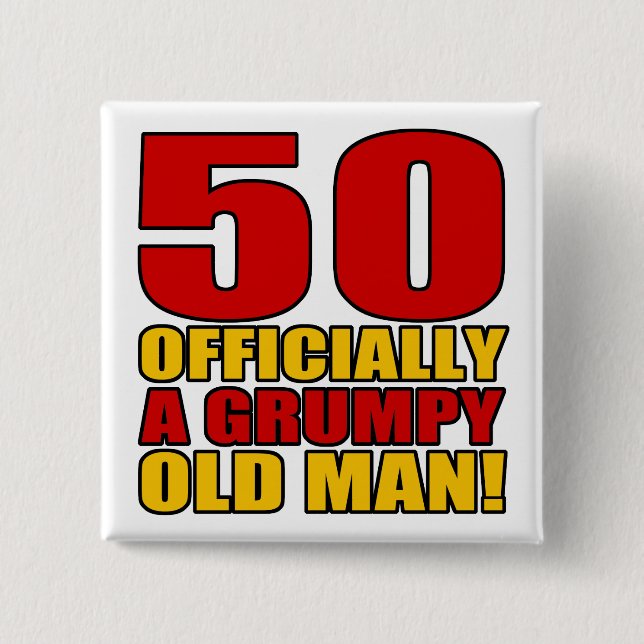 Grumpy 50th Birthday Humour 15 Cm Square Badge (Front)