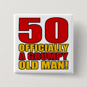 Grumpy 50th Birthday Humour 15 Cm Square Badge