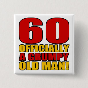 Grumpy 60th Birthday Humour 15 Cm Square Badge