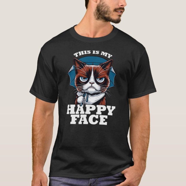 Grumpy angry Cat This Is My Happy Face Sarcastic T-Shirt (Front)