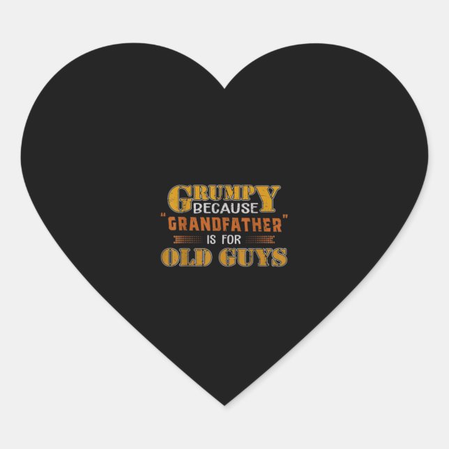 Grumpy Because Grandfather Is For Old Guys Heart Sticker (Front)