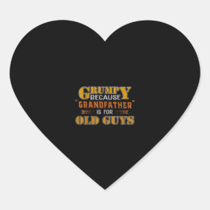 Grumpy Because Grandfather Is For Old Guys Heart Sticker