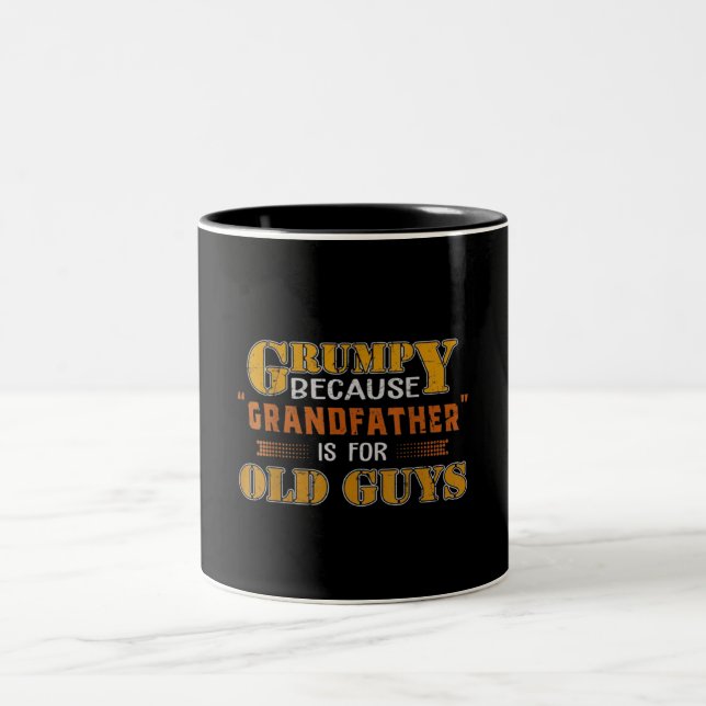 Grumpy Because Grandfather Is For Old Guys Two-Tone Coffee Mug (Center)