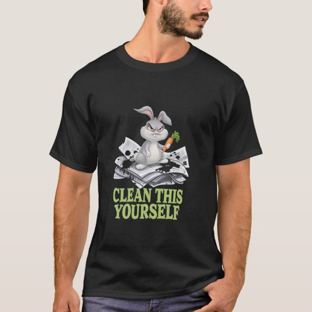Grumpy Bunny CLEAN THIS YOURSELF Fur Baby Humour F T-Shirt (Front)
