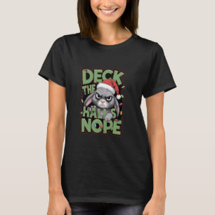 Grumpy Bunny DECK THE HALLS NOPE Christmas Humour T-Shirt