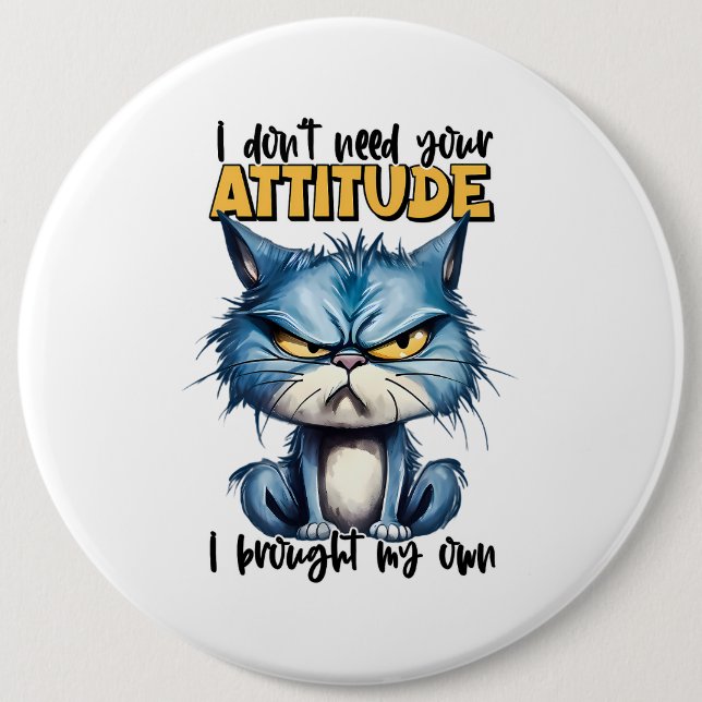Grumpy Cat Attitute Funny Animal Sarcastic Saying 6 Cm Round Badge (Front)