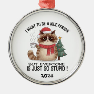 Grumpy Cat Everyone Is Stupid Metal Ornament