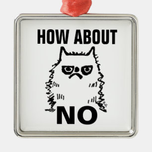 GRUMPY CAT, HOW ABOUT NO CHISTMAS ORNAMENTS