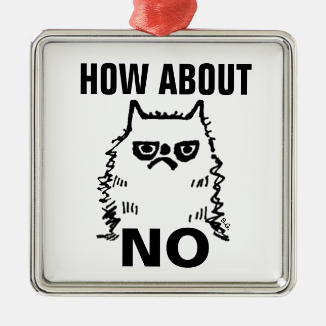 GRUMPY CAT, HOW ABOUT NO CHISTMAS ORNAMENTS (Front)