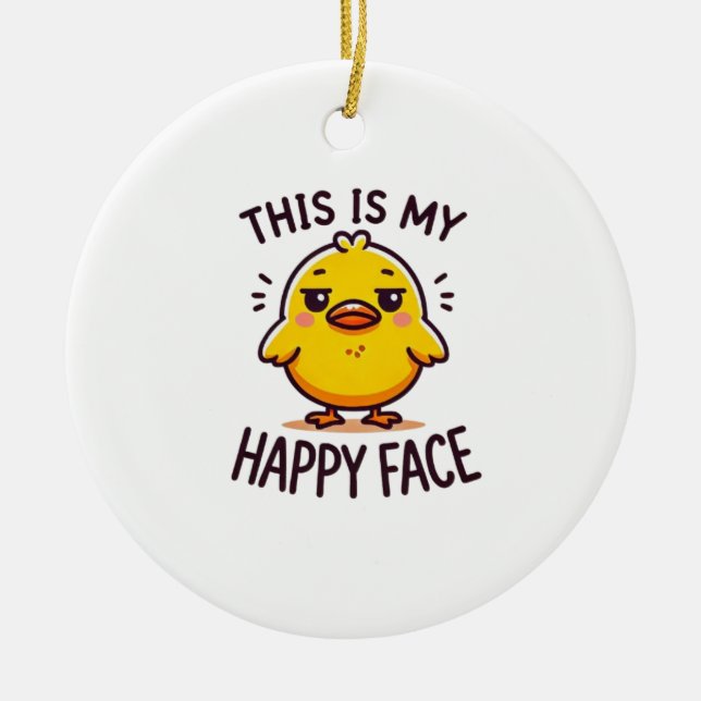 grumpy duck-this is my happy face funny  ceramic ornament (Front)