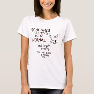 Grumpy Face, Sometimes I pretend to be normal T-Shirt