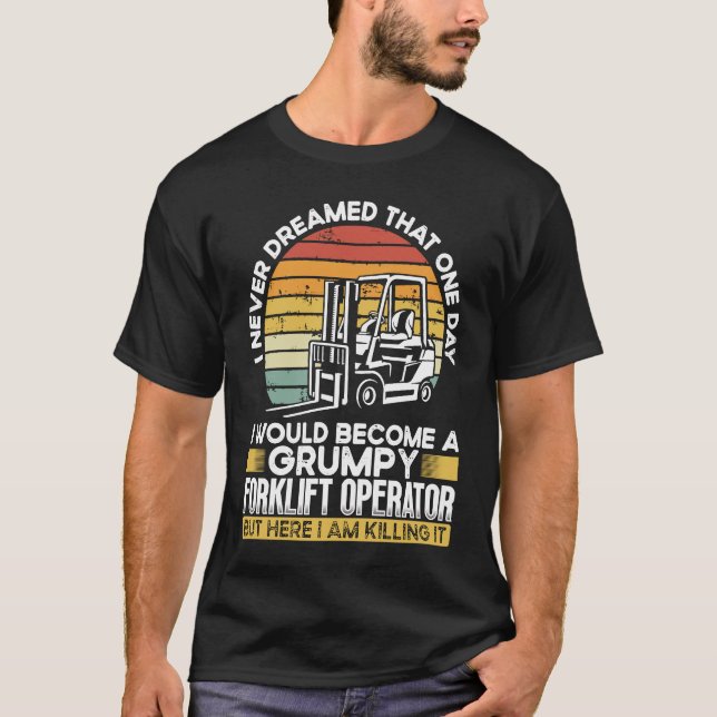 Grumpy Forklift Operator T-Shirt (Front)