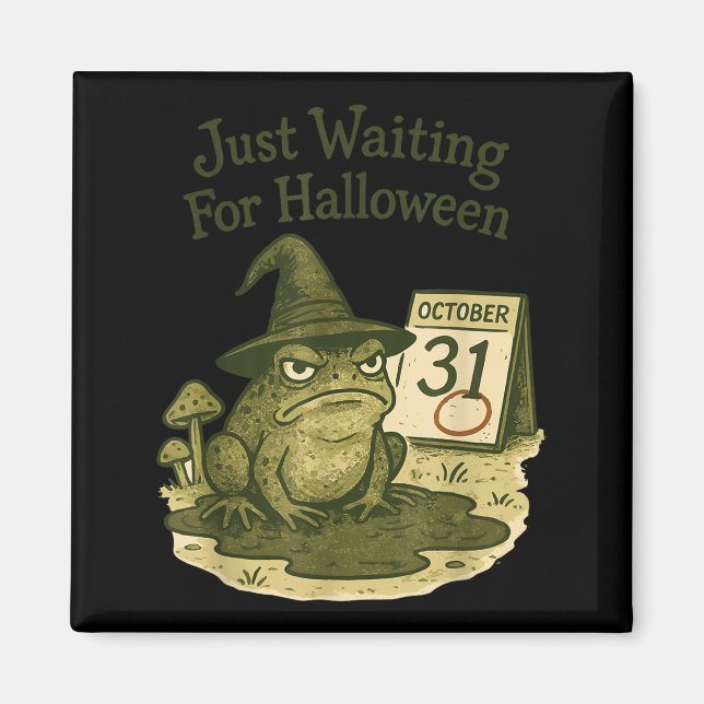 Grumpy frog witch waiting for halloween october 31 magnet (Front)