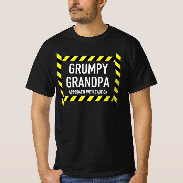 Grumpy Grandpa Approach With Caution Granddad Papa T-Shirt (Front)