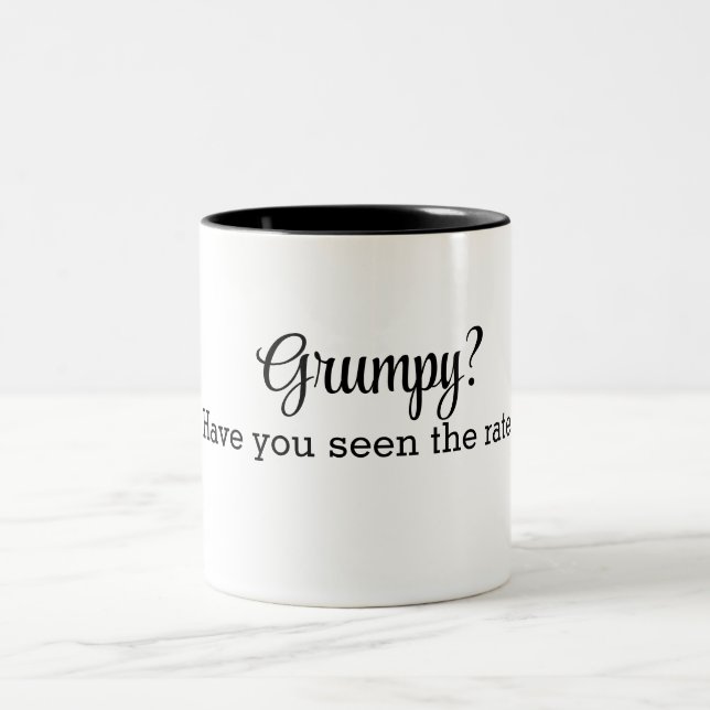 Grumpy? Have you seen the rates?  Coffee Mug (Center)