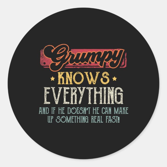Grumpy Knows Everything Funny Grumpy Fathers Day G Classic Round Sticker (Front)