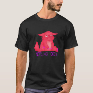 Grumpy Looking Pink Cat Nope Not Today T-Shirt