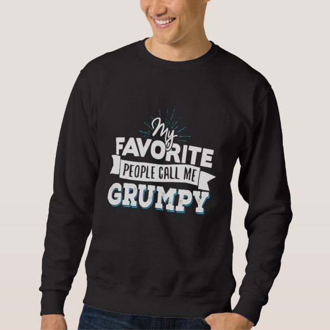 Grumpy My Favourite People Call Me Grumpy Sweatshirt (Front)