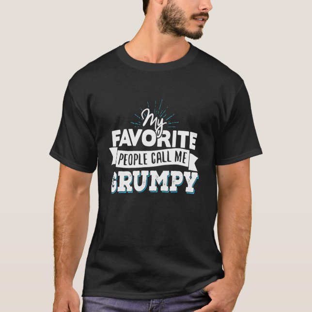 Grumpy My Favourite People Call Me Grumpy T-Shirt (Front)