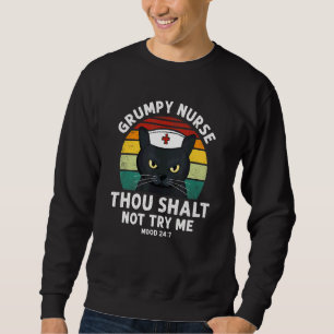 Grumpy Nurse Thou Shalt Not Try Me Is For Nurse C Sweatshirt