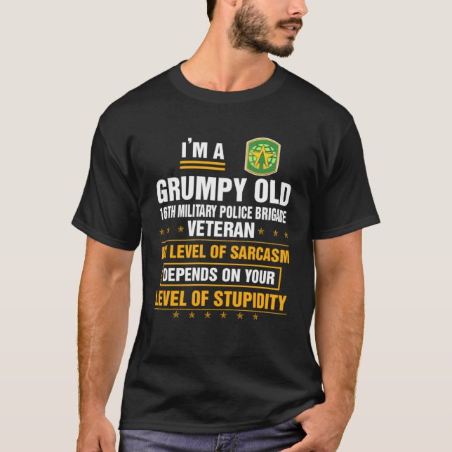 Grumpy Old 16th Military Police Brigade Veteran  X T-Shirt (Front)