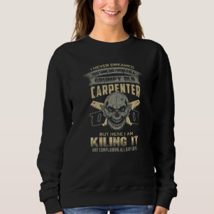 Grumpy Old Carpenter Fathers Day Present For Men Sweatshirt