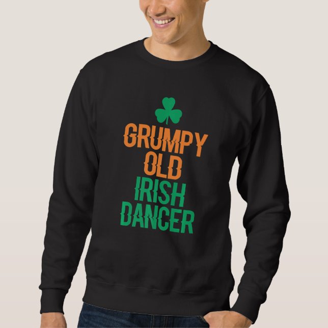 Grumpy Old Irish Dancer Sweatshirt (Front)