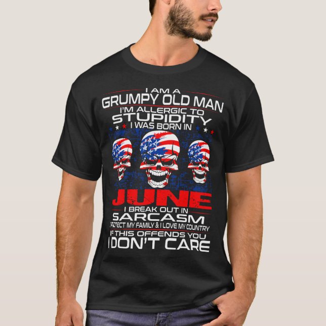 Grumpy Old Man Allergic To Stupidity Born In June T-Shirt (Front)
