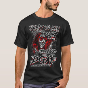 Grumpy old man Before you judge me please understa T-Shirt