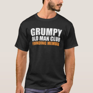 Grumpy Old Man Club Founding Member Funny Father G T-Shirt