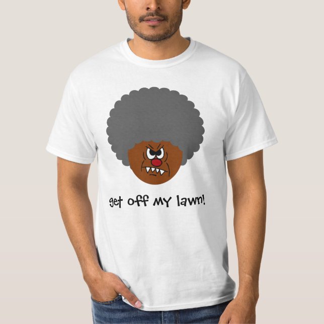 Grumpy Old Man: Hey, you kids get off my lawn! T-Shirt (Front)