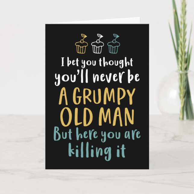 Grumpy Old Man Humourous Joke Funny Birthday Card (Front)