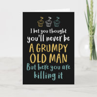Grumpy Old Man Humourous Joke Funny Birthday