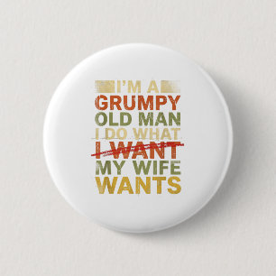 Grumpy old man i do what my wife wants funny husba 6 cm round badge