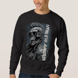 Grumpy old man sweatshirt