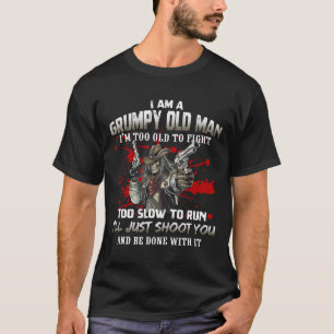 Grumpy Old Man  Too Old To Fight  Funny Veteran Da T-Shirt