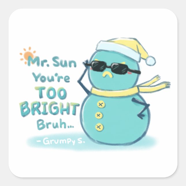 Grumpy S. Illustration: Mr. Sun You're TOO BRIGHT  Square Sticker (Front)