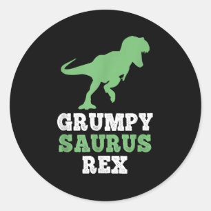 Grumpy-saurus Rex Dino Dinosaur Funny Grumpysaurus Classic Round Sticker