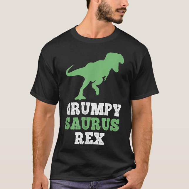 Grumpy-saurus Rex Dino Dinosaur Funny Grumpysaurus T-Shirt (Front)