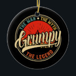 Grumpy The Man The Myth The Legend Father's Day  Ceramic Ornament<br><div class="desc">Grumpy The Man The Myth The Legend Father's Day Gift. Perfect gift for your dad,  mum,  papa,  men,  women,  friend and family members on Thanksgiving Day,  Christmas Day,  Mothers Day,  Fathers Day,  4th of July,  1776 Independent day,  Veterans Day,  Halloween Day,  Patrick's Day</div>
