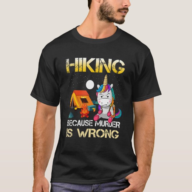 Grumpy Unicorn Hiking Because Murder Is Wrong For  T-Shirt (Front)