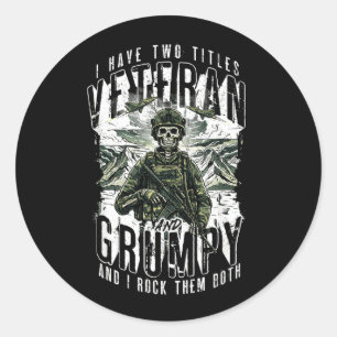 Grumpy Veteran Funny Two Titles Patriotic Military Classic Round Sticker