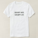 Grumpy Wife Grumpy Life Married Humour T-Shirt<br><div class="desc">funny shirt with editable text</div>