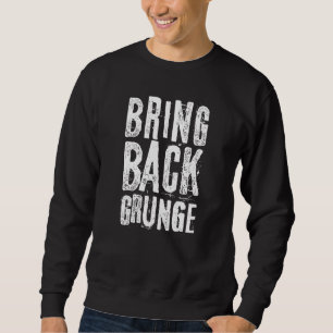 Grunge For Men Women Boys Girls 90's Music Sweatshirt