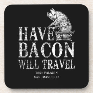 Grunge Have Bacon Will Travel Coaster