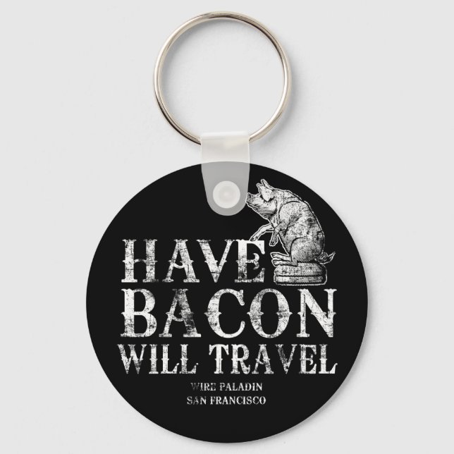 Grunge Have Bacon Will Travel Key Ring (Front)