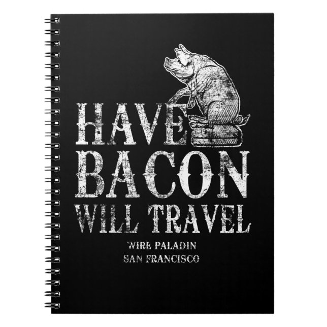 Grunge Have Bacon Will Travel Notebook (Front)