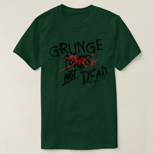 Grunge Not Dead T-Shirt (Design Front)