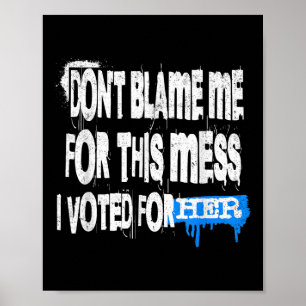 Grunge Style Design-dont Blame Me For This Mess Gr Poster